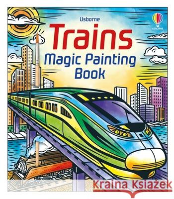 Trains Magic Painting Book Sam Baer Andy Tudor 9781836052074 Usborne Books - książka