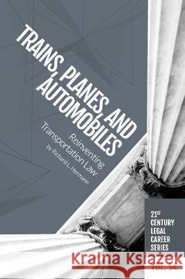 Trains, Planes, and Automobiles: Reinventing Transportation Law Richard L. Hermann 9781946228277 H Watson LLC - książka