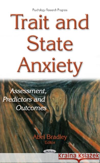 Trait & State Anxiety: Assessment, Predictors & Outcomes Abel Bradley 9781634848404 Nova Science Publishers Inc - książka