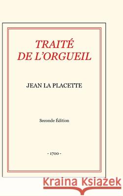 Traité de l'Orgueil Jean La Placette 9781300499961 Lulu.com - książka