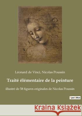 Traité élémentaire de la peinture: illustré de 58 figures originales de Nicolas Poussin de Vinci, Léonard 9782382741498 Culturea - książka