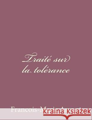 Traité sur la tolérance Arouet, Francois-Marie 9781494434694 Createspace - książka