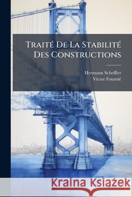 Traité de la Stabilité Des Constructions Scheffler, Hermann 9781145139497  - książka