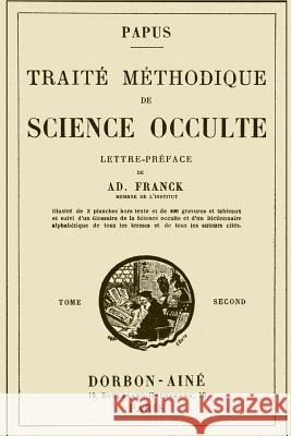 Traite Methodique de Science Occulte - Tome Second: Enseignement Esotérique et Metaphysique Papus 9782930727158 WWW.Ebookesoterique.com - książka