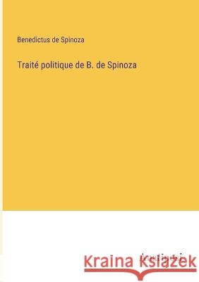 Traite politique de B. de Spinoza Benedictus De Spinoza   9783382713386 Anatiposi Verlag - książka