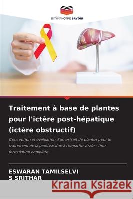 Traitement à base de plantes pour l'ictère post-hépatique (ictère obstructif) TAMILSELVI, Eswaran, SRITHAR, S 9786209003783 Editions Notre Savoir - książka