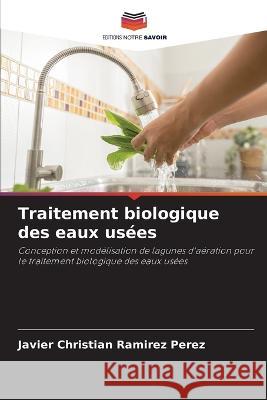 Traitement biologique des eaux usées Javier Christian Ramirez Perez 9786205341438 Editions Notre Savoir - książka