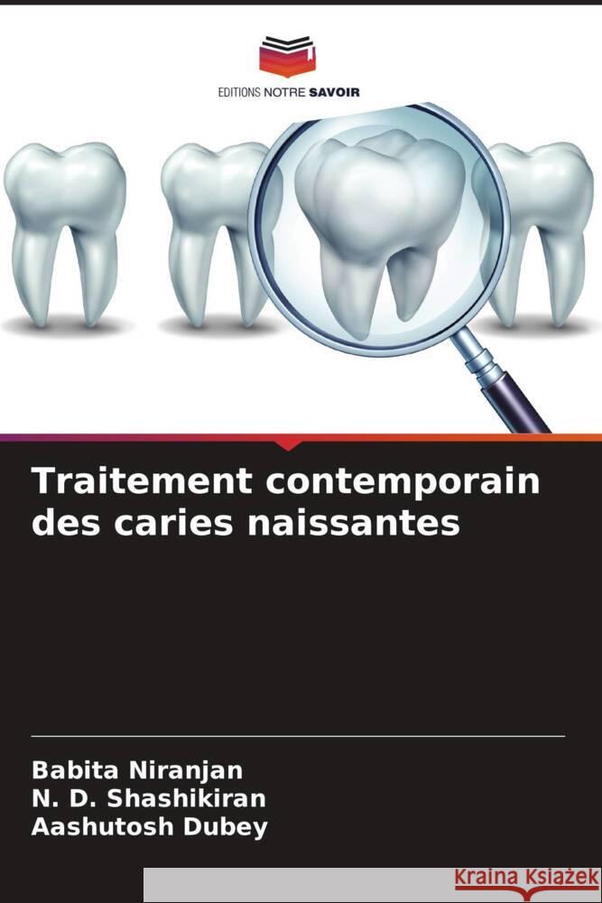 Traitement contemporain des caries naissantes Niranjan, Babita, Shashikiran, N. D., Dubey, Aashutosh 9786208389802 Editions Notre Savoir - książka
