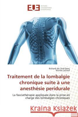 Traitement de la lombalgie chronique suite à une anesthésie peridurale : La fasciathérapie appliquée dans la prise en charge des lombalgies chroniques Abi Zeid Daou, Richard; Lattouf, Nisrine 9783841729279 Éditions universitaires européennes - książka