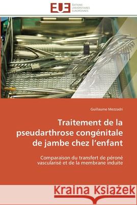 Traitement de la pseudarthrose congénitale de jambe chez l enfant Mezzadri-G 9786131529306 Editions Universitaires Europeennes - książka