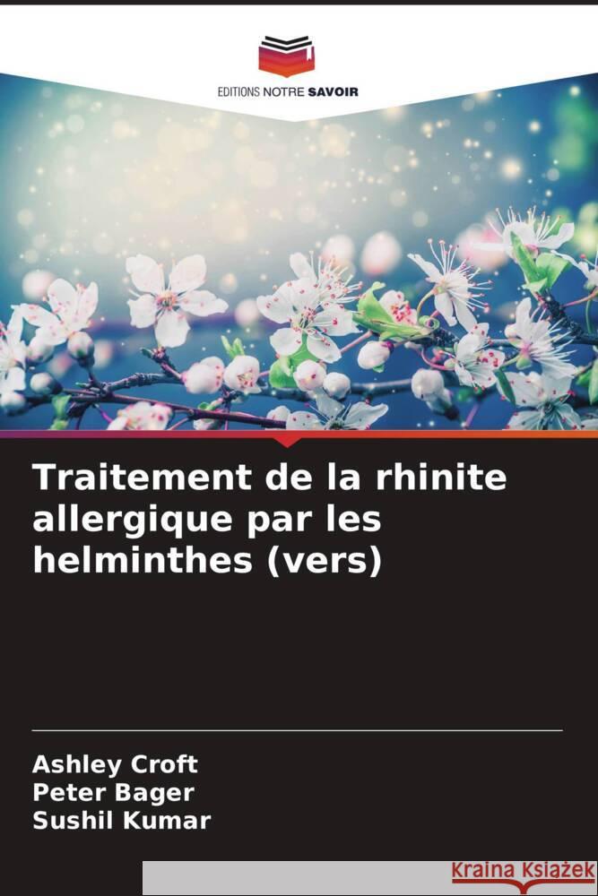 Traitement de la rhinite allergique par les helminthes (vers) Ashley Croft Peter Bager Sushil Kumar 9786207506903 Editions Notre Savoir - książka