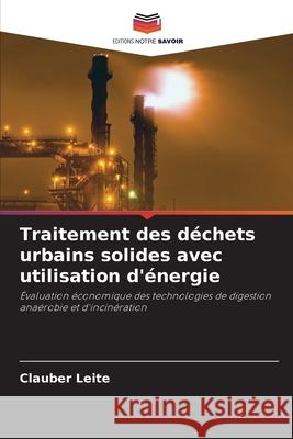 Traitement des déchets urbains solides avec utilisation d'énergie Leite, Clauber 9786208767112 Editions Notre Savoir - książka