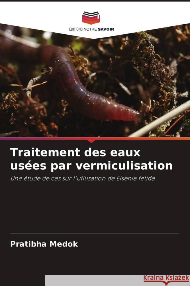 Traitement des eaux usées par vermiculisation Medok, Pratibha, Choudhary, Mahendra Pratap 9786204501123 Editions Notre Savoir - książka