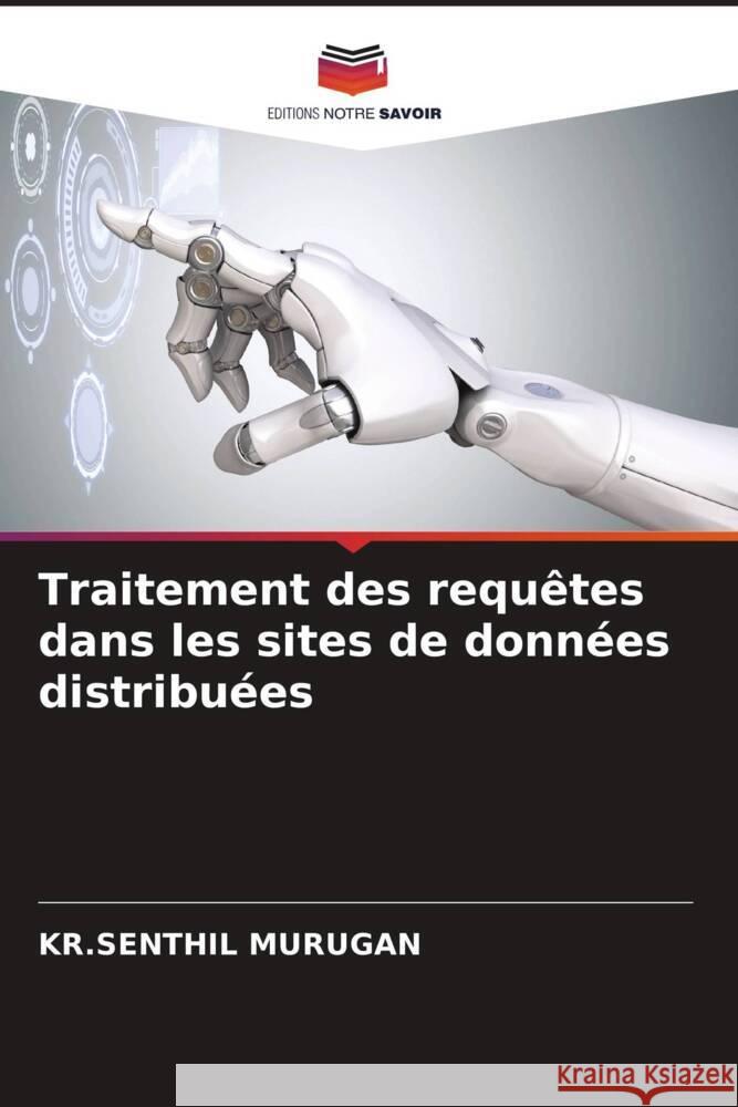 Traitement des requêtes dans les sites de données distribuées MURUGAN, KR.SENTHIL 9786204614991 Editions Notre Savoir - książka