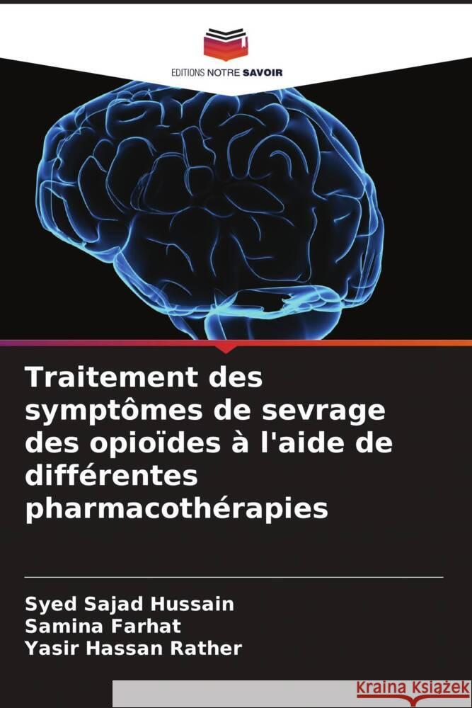 Traitement des symptômes de sevrage des opioïdes à l'aide de différentes pharmacothérapies Sajad Hussain, Syed, Farhat, Samina, Hassan Rather, Yasir 9786208322441 Editions Notre Savoir - książka