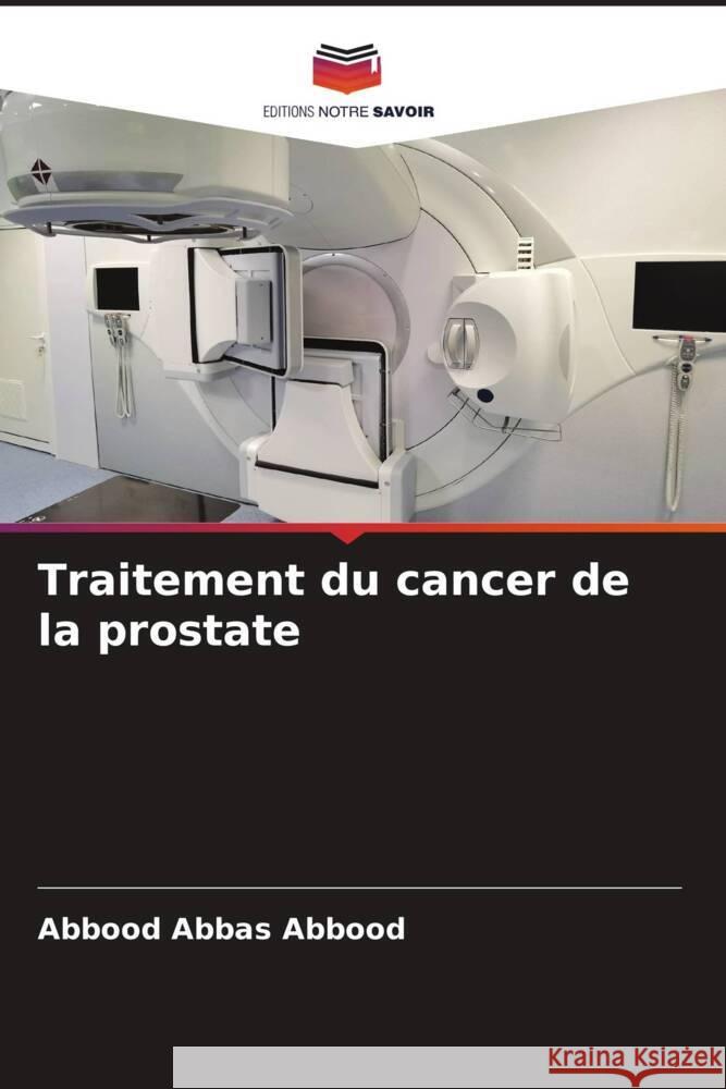 Traitement du cancer de la prostate Abbas Abbood, Abbood 9786204996950 Editions Notre Savoir - książka