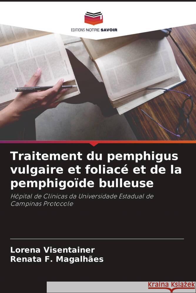 Traitement du pemphigus vulgaire et foliacé et de la pemphigoïde bulleuse Visentainer, Lorena, F. Magalhães, Renata 9786206257325 Editions Notre Savoir - książka