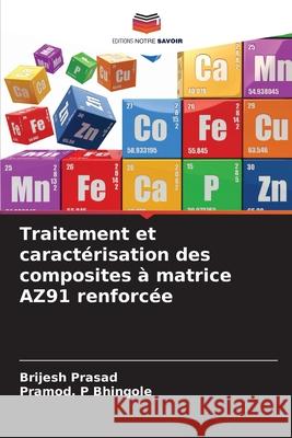 Traitement et caractérisation des composites à matrice AZ91 renforcée Prasad, Brijesh, Bhingole, Pramod. P 9786208863319 Editions Notre Savoir - książka