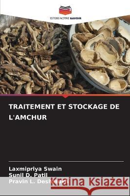 Traitement Et Stockage de l\'Amchur Laxmipriya Swain Sunil D. Patil Pravin L. Deshmukh 9786205259801 Editions Notre Savoir - książka