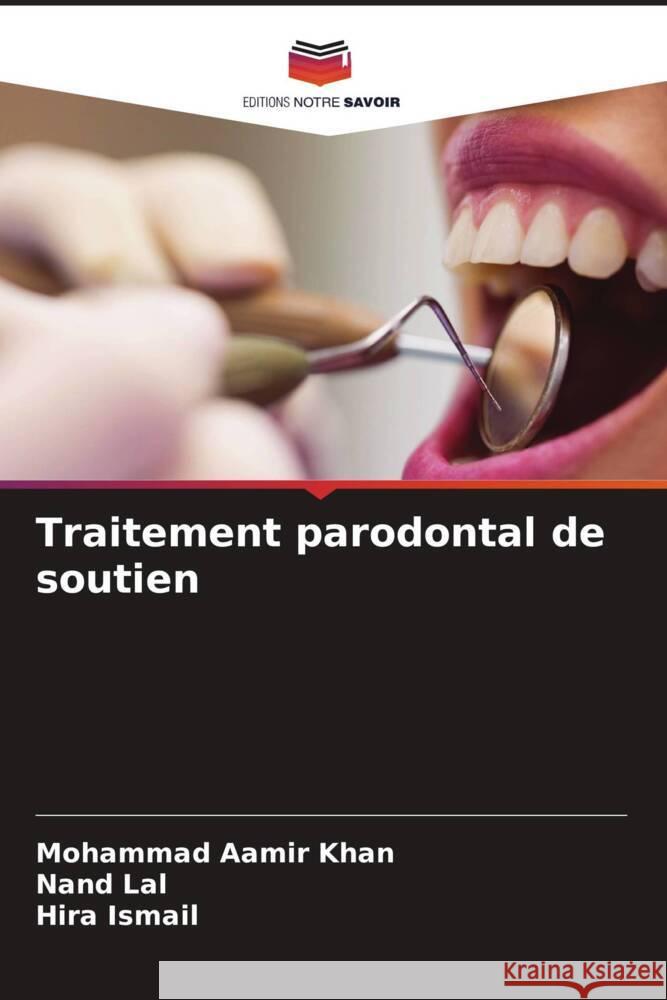 Traitement parodontal de soutien Khan, Mohammad Aamir, Lal, Nand, Ismail, Hira 9786206359609 Editions Notre Savoir - książka