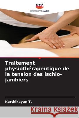 Traitement physiothérapeutique de la tension des ischio-jambiers T., Karthikeyan 9786208699628 Editions Notre Savoir - książka