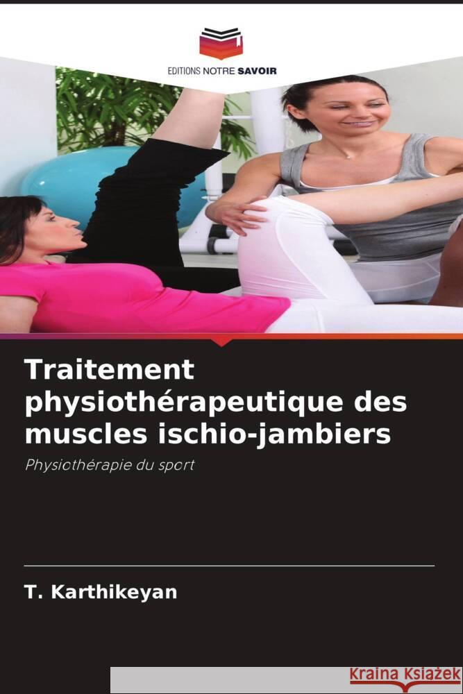 Traitement physioth?rapeutique des muscles ischio-jambiers T. Karthikeyan 9786208026691 Editions Notre Savoir - książka
