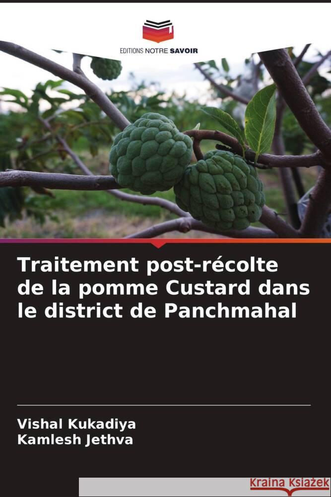 Traitement post-r?colte de la pomme Custard dans le district de Panchmahal Vishal Kukadiya Kamlesh Jethva 9786207248131 Editions Notre Savoir - książka