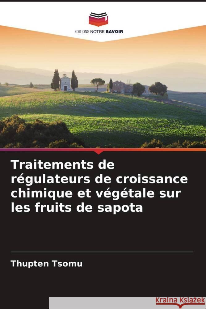 Traitements de régulateurs de croissance chimique et végétale sur les fruits de sapota Tsomu, Thupten, Patel, Hemant C. 9786204674148 Editions Notre Savoir - książka