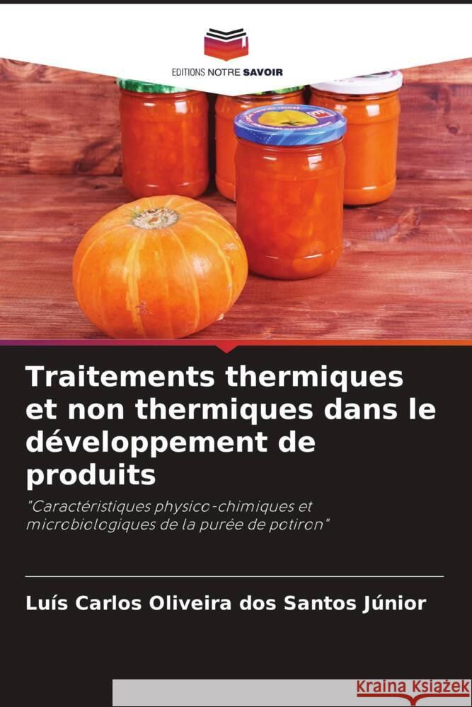 Traitements thermiques et non thermiques dans le développement de produits Santos Júnior, Luís Carlos Oliveira dos 9786204763866 Editions Notre Savoir - książka