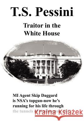 Traitor in the White House T. S. Pessini 9781414018928 Authorhouse - książka