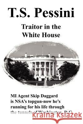 Traitor in the White House T. S. Pessini 9781414018935 Authorhouse - książka