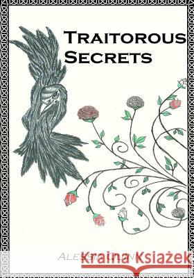 Traitorous Secrets: Growing up with an insured future, nothing could possible go wrong for young Aris but at her graduation, when her name Alessia C. Quinn 9781500770259 Createspace Independent Publishing Platform - książka