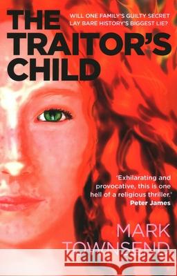 Traitor's Child, The: Will one family's guilty secret lay bare history's biggest lie? Mark Townsend 9781789043754 John Hunt Publishing - książka