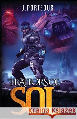 Traitors of Sol J. Porteous 9781546476986 Createspace Independent Publishing Platform - książka