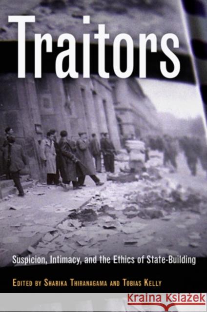 Traitors: Suspicion, Intimacy, and the Ethics of State-Building Sharika Thiranagama 9780812222371  - książka