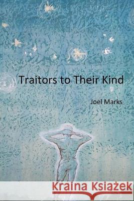 Traitors to Their Kind Joel Marks 9781547023547 Createspace Independent Publishing Platform - książka