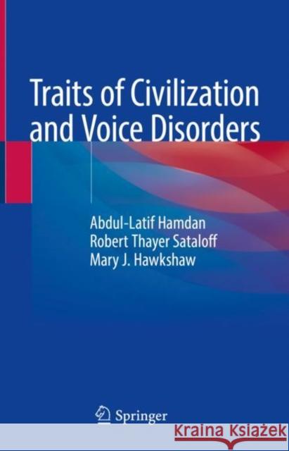 Traits of Civilization and Voice Disorders Abdul-Latif Hamdan Robert Thayer Sataloff Mary J. Hawkshaw 9783031157493 Springer - książka