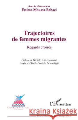 Trajectoires de femmes migrantes: Regards crois?s Fatima Moussa-Babaci Mich?le Vat Aim?e-Danielle Lezou-Koffi 9782336517001 Editions L'Harmattan - książka