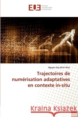 Trajectoires de numérisation adaptatives en contexte in-situ Phan, Nguyen Duy Minh 9786138487562 Éditions universitaires européennes - książka