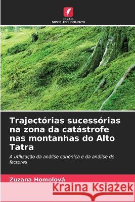 Trajectorias sucessorias na zona da catastrofe nas montanhas do Alto Tatra Zuzana Homolova   9786205903940 Edicoes Nosso Conhecimento - książka