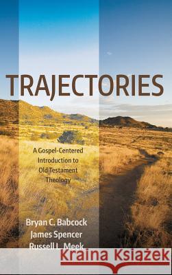 Trajectories Bryan C Babcock, James Spencer, Russell L Meek 9781498232869 Pickwick Publications - książka