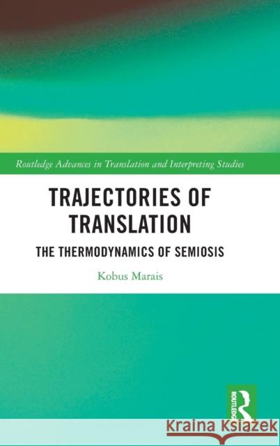 Trajectories of Translation: The Thermodynamics of Semiosis Kobus Marais 9781032455433 Routledge - książka