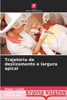 Trajet?ria de deslizamento e largura apical Nupur Gupta Sachin Gupta Shalya Raj 9786207667826 Edicoes Nosso Conhecimento - książka