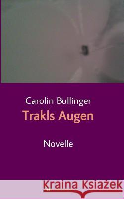 Trakls Augen Carolin Bullinger   9783849599461 Tredition Gmbh - książka