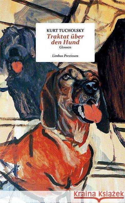 Traktat über den Hund : Glossen Tucholsky, Kurt 9783990391631 Limbus Verlag - książka