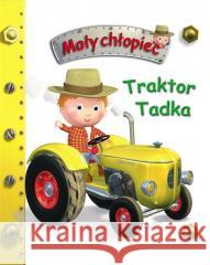 Traktor Tadka. Mały chłopiec Emilie Beaumont, Nathalie Belineau 9788383158129 Olesiejuk Sp. z o.o. - książka