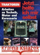 Traktoren : Arbeiten an Technik, Motor und Karosserie Pandikow, Christoph   9783613031388 Motorbuch Verlag - książka