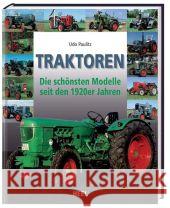 Traktoren : Die schönsten Modelle seit den 1920er Jahren Paulitz, Udo   9783868522808 Heel - książka