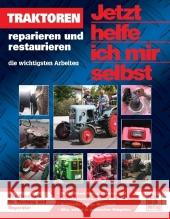 Traktoren reparieren und restaurieren : Die wichtigsten Arbeiten. Das Handbuch für Wartung und Reparatur Pandikow, Christoph Kindler, Jürgen  9783613030800 Motorbuch Verlag - książka