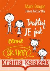 Traktuj je jak cenne skarby McCarthy Jenna, Gungor Mark 9788378293224 Vocatio Oficyna Wydawnicza - książka